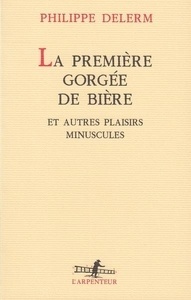 La Première gorgée de bière et autres plaisirs minuscules