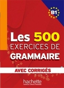 Les 500 Exercices de Grammaire B1