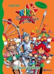 Kika Superbruja y Dani. El loco caballero. (Nº4)