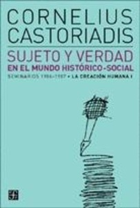 Sujeto y verdad en el mundo histórico-social: Seminarios 1986-1987. La creación humana I