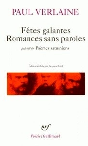 Fêtes galantes. Romances sans paroles précédé de Poèmes saturniens