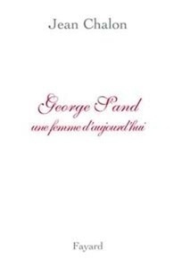 George Sand, une femme d'aujourd'hui