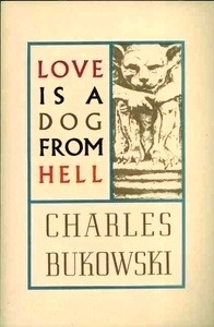 Love Is a Dog From Hell: Poems 1974-1977