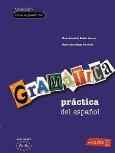 Gramatica práctica del español. (Nivel básico A1 A2)