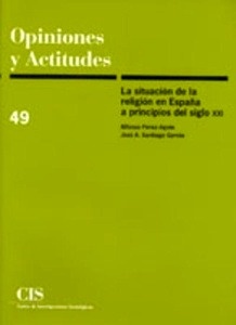 Opiniones y Actitudes 49: La situación de la religión en la España S.XXI