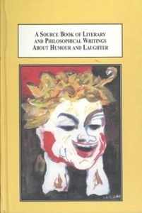 Source Book of Literary and Philosophical Writings About Humour and Laughter