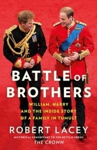 Battle of Brothers : William, Harry and the Inside Story of a Family in Tumult