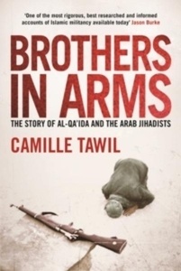 Brothers in Arms : The Story of Al- Qa'ida and the Arab Jihadists