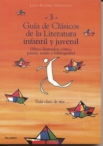 Guía de clásicos de la literatura infantil y juvenil III : libros ilustrados, comic, teatro y poesía