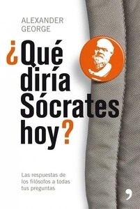 ¿Qué diría Sócrates hoy?