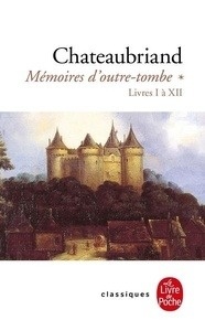 Mémoires d'outre-tombe - Livres I à XII