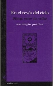 En el revés del cielo. Diálogo entre dos orillas. Antología poética