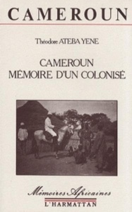 Cameroun, mémoire dun colonisé
