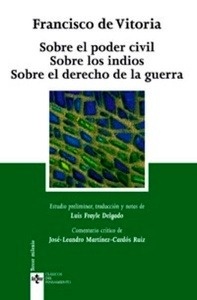 Sobre el poder civil; Sobre los indios; Sobre el derecho de la guerra
