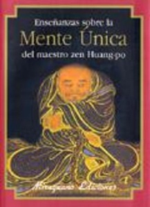 Enseñanzas sobre la Mente Unica del maestro Zen Huang po