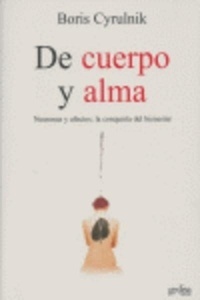 De cuerpo y alma. Neuronas y afectos: la conquista del bienestar