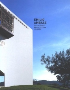 Emilio Ambasz. Invenciones: arquitectura y diseño