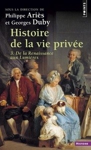 Histoire de la vie privée: De la Renaissance aux Lumières