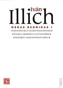 Iván Illich. Obras reunidas I