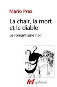 La chair, la mort et le diable dans la littérature du XIXe siècle - Le romantisme noir