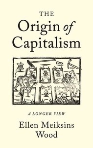 The Origin Of Capitalism, A Longer View