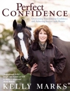 Perfect Confidence : Overcoming Fear, Gaining Confidence and Achieving Success with Horses