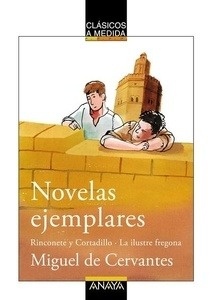 Novelas ejemplares: Rinconete y Cortadillo. La ilustre fregona