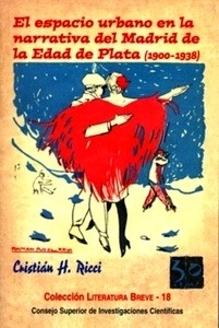 El espacio urbano en la narrativa del Madrid de la Edad de Plata (1900-1938)
