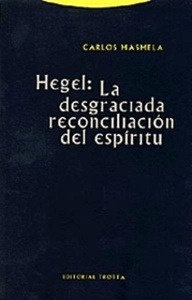 Hegel: La desgraciada reconciliación del espíritu