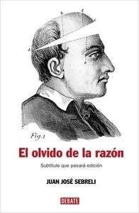 El olvido de la razón