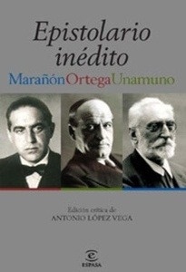 Epistolario inédito. Marañón, Ortega, Unamuno