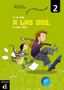 A la una, a las dos, a las tres 2 A1.2 - Libro del alumno