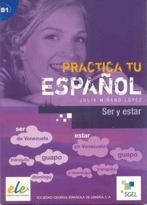 Practica tu español. Ser y estar (B1)