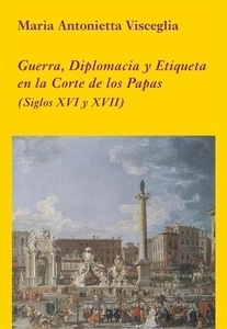 Guerra, diplomacia y etiqueta en la Corte de los Papas