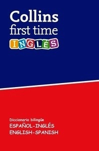 Collins First Time Diccionario Inglés / Español 7-12 años