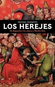 Los herejes: de Bogomilo y los cátaros a Wyclif y Hus