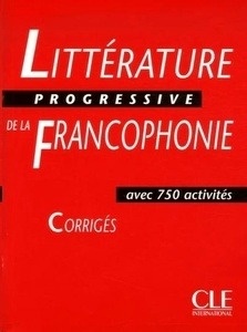Littérature progressive de la francophonie avec 750 activités -Corrigés