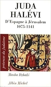 Juda Halévi. D'Espagne à Jérusalem, 1075-1141