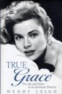 True Grace: the Life and Times of an American Princess