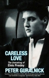 Careless Love: Unmaking of Elvis Presley