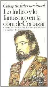 Lo lúdico y lo fantástico en la obra de Julio Cortázar