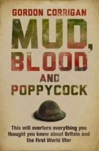Mud, Blood and Poppycock : Britain and the First World War