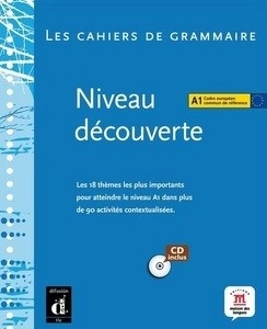 Les cahiers de grammaire  Niveau découverte A1 + CD