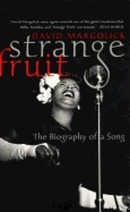 Strange Fruit : The Biography of a Song