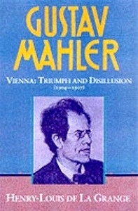 Gustav Mahler: Volume 3. Vienna: Triumph and Disillusion (1904-1907)