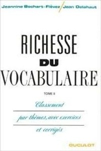 Richesse du vocabulaire Tome II.