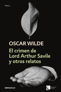 El crímen de Lord Arthur Savile y otros relatos