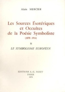 Les sources ésotériques et occultes de la poésie symboliste (1870-1914)