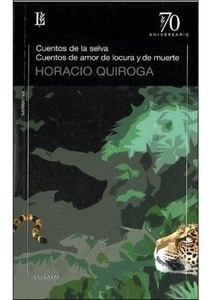 Cuentos de la selva / Cuentos de amor de locura y de muerte