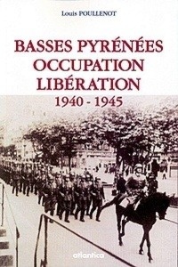 Basses Pyrénées Occupation Libération 1940-1945